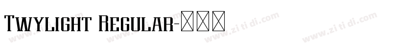 Twylight Regular字体转换 Twylight Regular字体转换